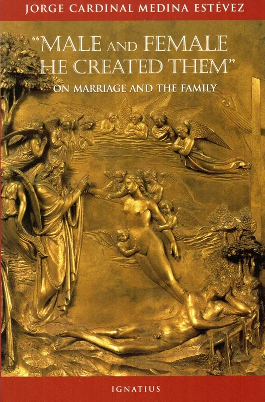 “Male and Female He Created Them” On Marriage and the Family