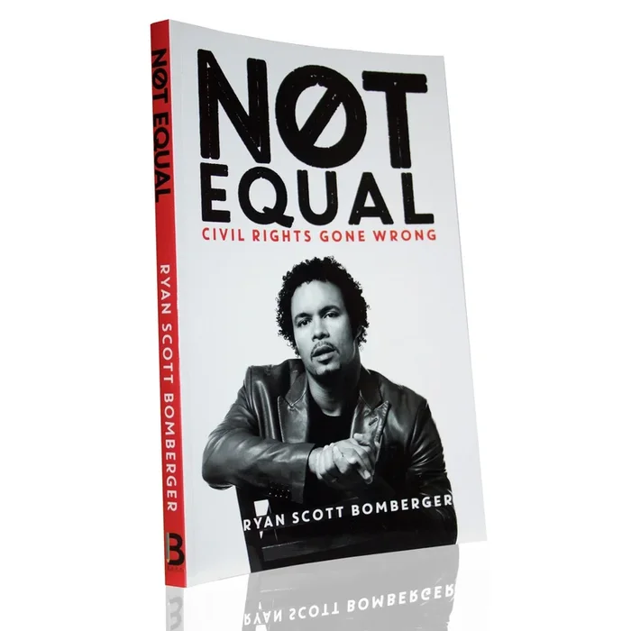 “NOT EQUAL: Civil Rights Gone Wrong” book by Ryan Bomberger