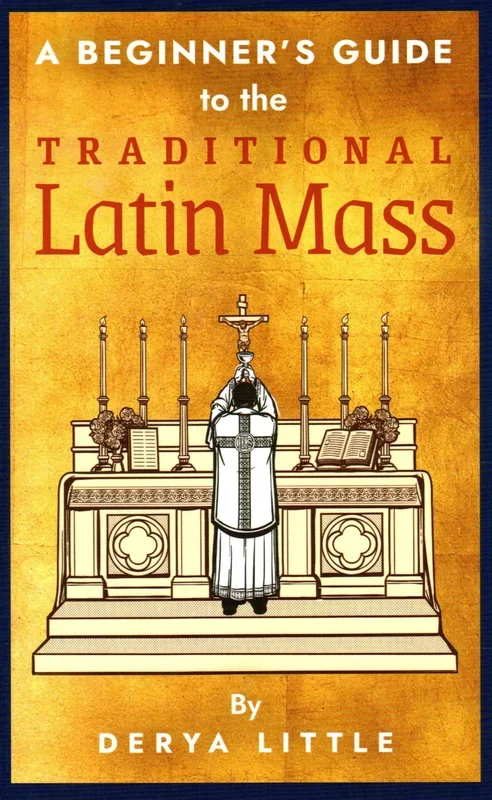 A Beginner’s Guide to the Traditional Latin Mass