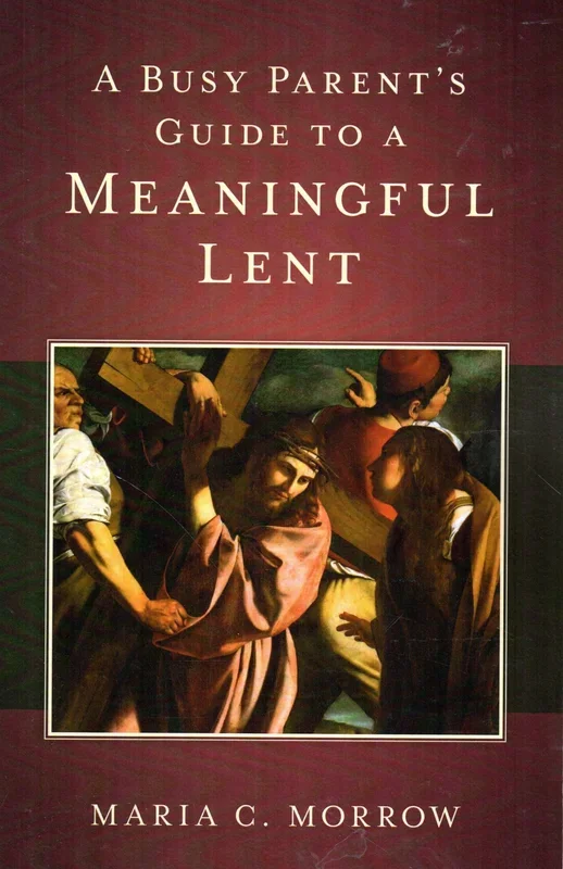 A Busy Parent’s Guide to a Meaningful Lent