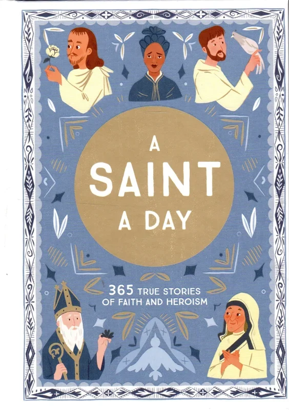 A Saint a Day: 365 True Stories of Faith and Heroism