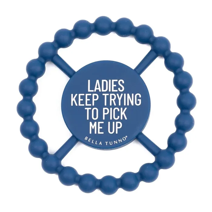 Bella Tunno Ladies Keep Trying To Pick Me Up Teether