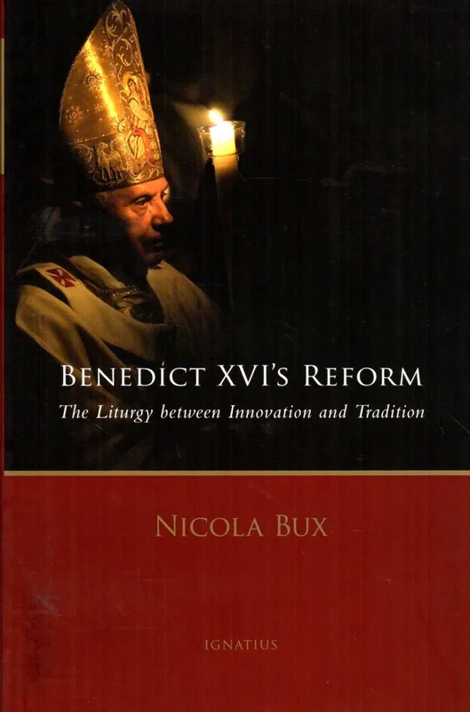 Benedict XVI’s Reform: The Liturgy between Innovation and Tradition