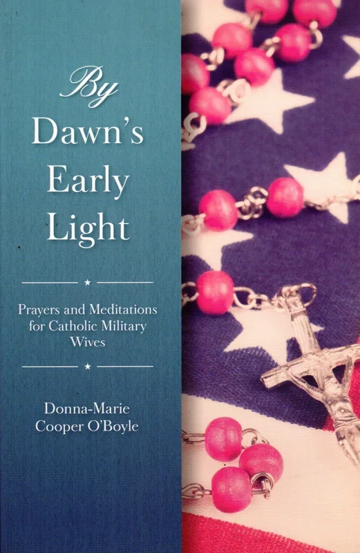 By Dawn’s Early Light: Prayers and Meditations for Catholic Military Wives