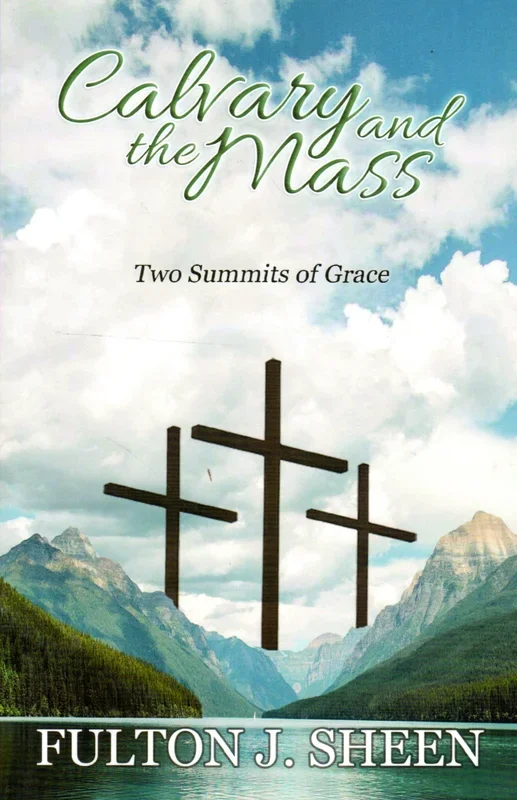 Calvary and the Mass: Two Summits of Grace