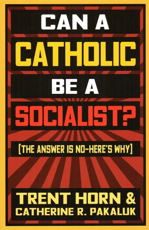 Can a Catholic Be a Socialist? (The Answer is No – Here’s Why)