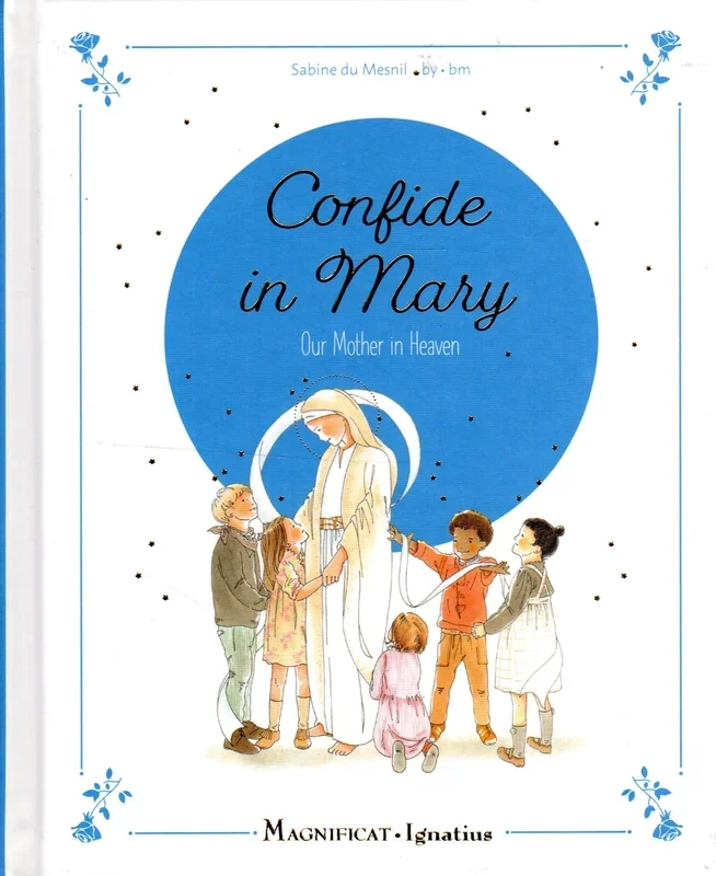 Confide in Mary: Our Mother in Heaven