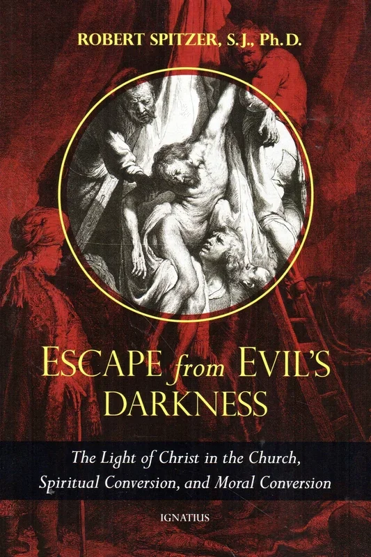 Escape from Evil’s Darkness: The Light of Christ in the Church, Spiritual Conversion, and Moral Conversion