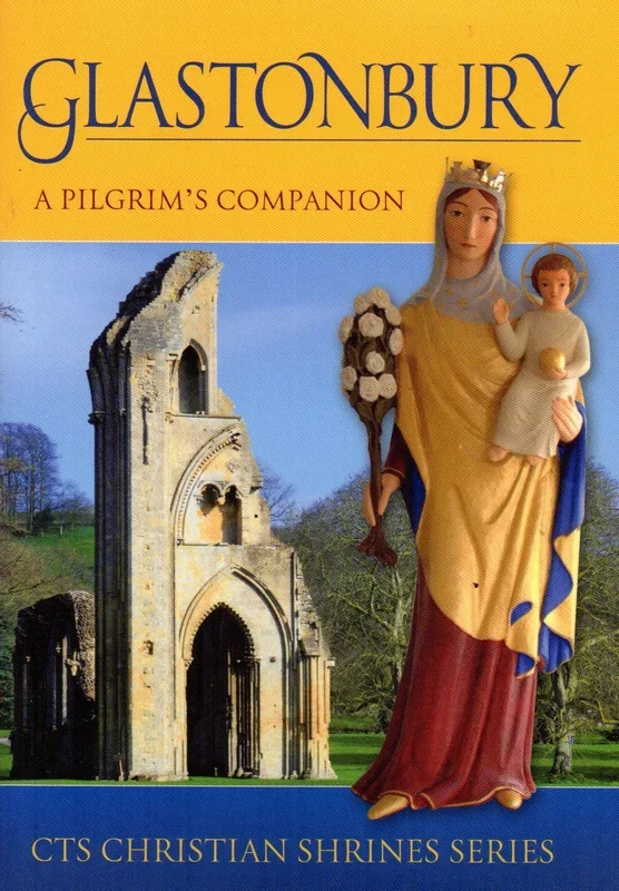 Glastonbury: A Pilgrim’s Companion