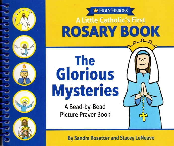 Holy Heroes: A Little Catholic’s First Rosay Book: The Glorious Mysteries