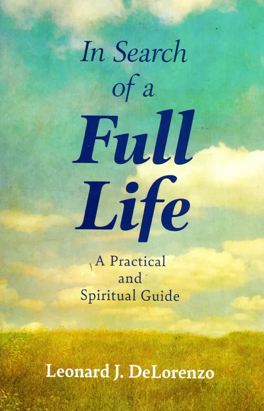 In Search of a Full Life: A Practical and Spiritual Guide