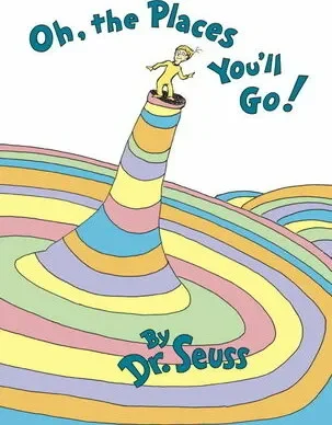 Oh, the Places You’ll Go!