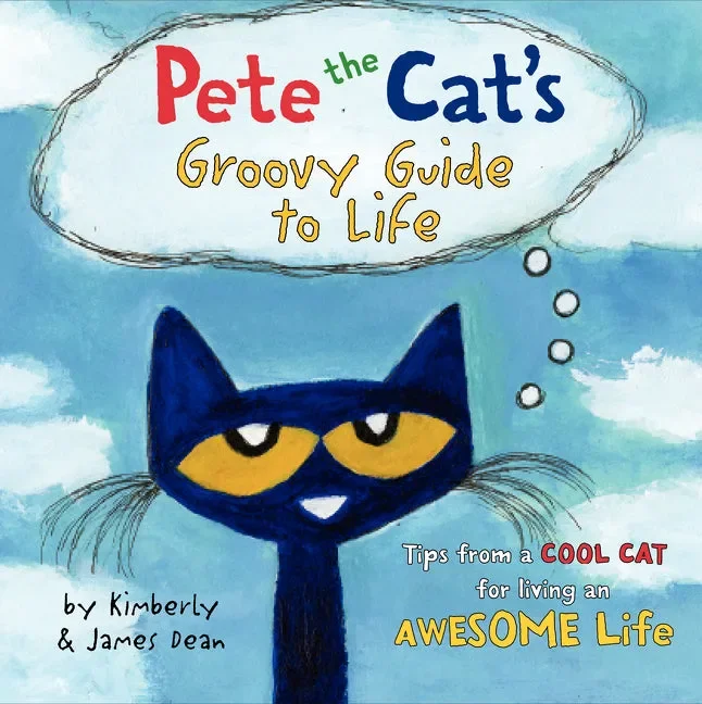 Pete the Cat’s Groovy Guide to Life
