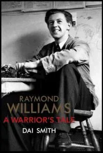 Raymond Williams: A Warrior’s Tale