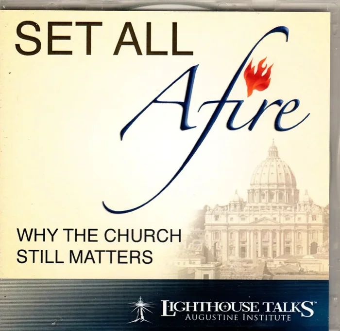 Set All Afire Why the Church Still Matters CD