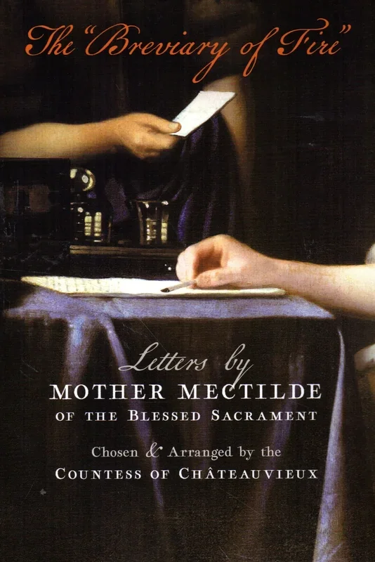 The “Breviary of Fire”: Letters by Mother Mechtilde of the Blessed Sacrament