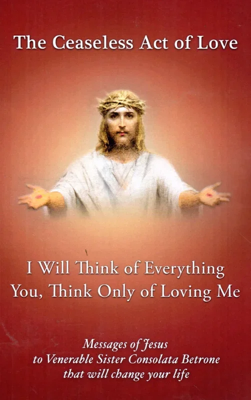 The Ceaseless Act of Love: I Will Think of Everything, You, Think Only of Loving Me