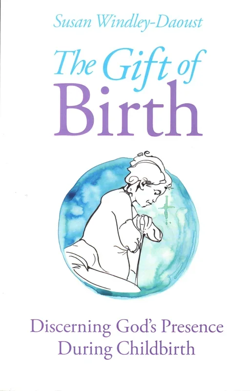 The Gift of Birth: Discerning God’s Presence During Childbirth