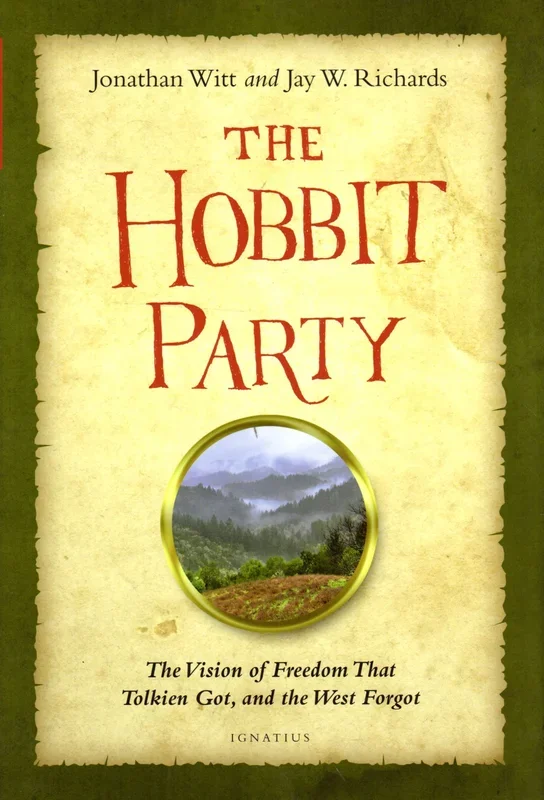 The Hobbit Party: The Vision of Freedom That Tolkien Got, and the West Forgot