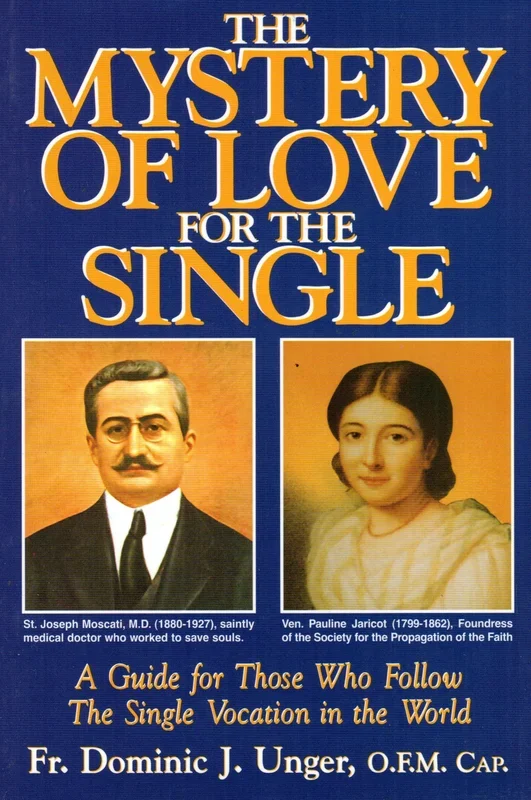 The Mystery of Love for the Single: A Guide for Those Who Follow The Single Vocation in the World
