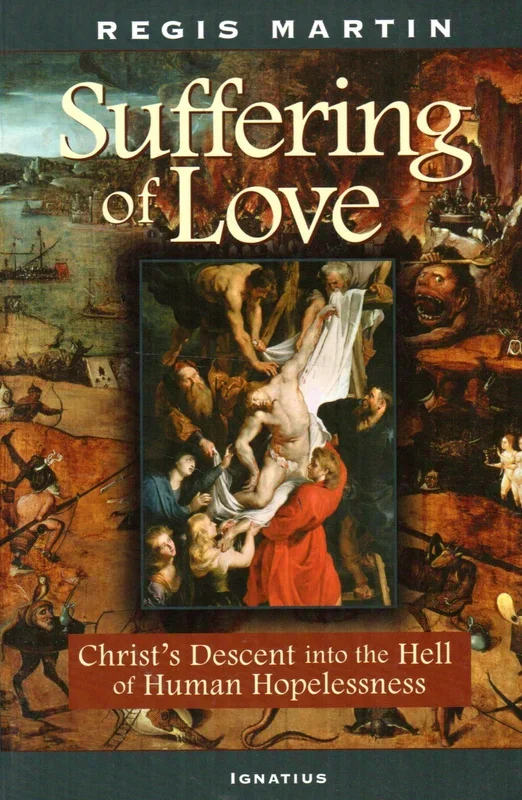The Suffering of Love: Christ’s Descent into the Hell of Human Hopelessness