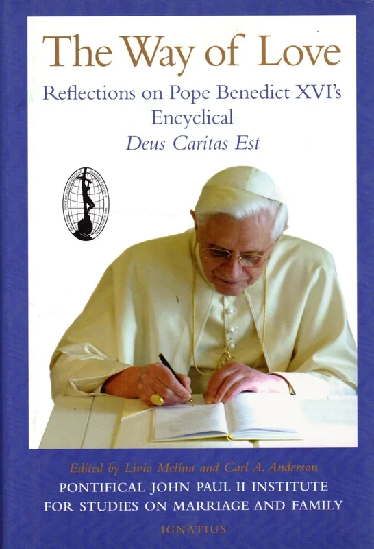 The Way of Love: Reflections on Pope Benedict XVI’s Encyclical Deus Caitas Est