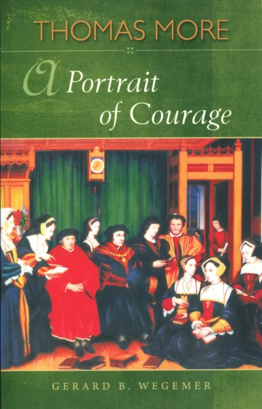 Thomas More – A Portrait of Courage