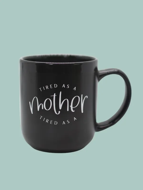 Tired As A Mother Mug – Tired Only