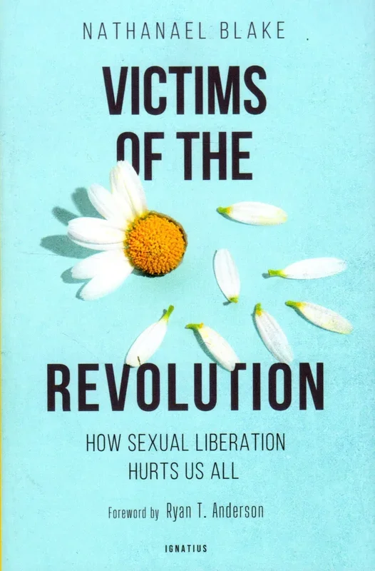 Victims of the Revolution: How Sexual Liberation Hurts Us All