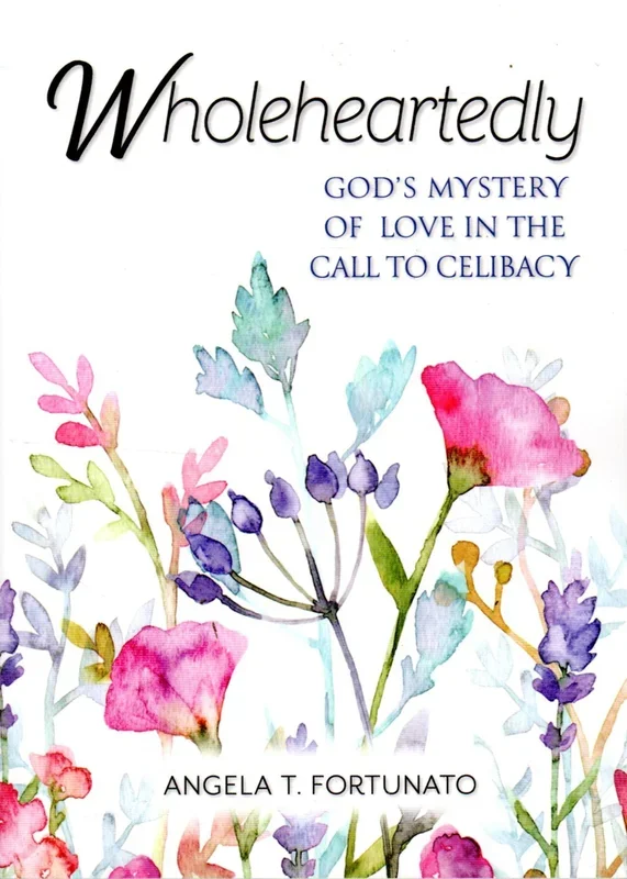 Wholeheartedly: God’s Mystery of Love in the Call to Celibacy