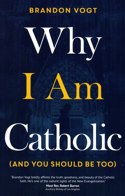 Why I Am Catholic (And You Should Be Too) PB