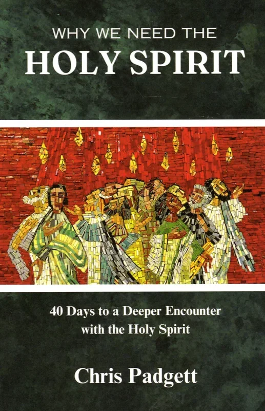 Why We Need the Holy Spirit: 40 Days to a Deeper Encounter with the Holy Spirit